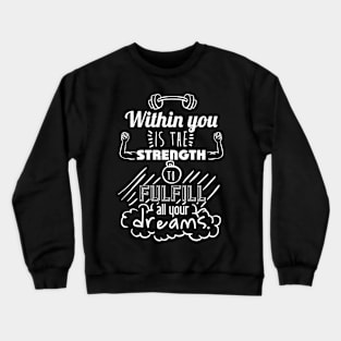 Within You Is The Strength Crewneck Sweatshirt